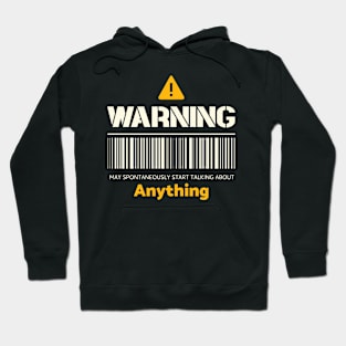Warning may spontaneously start talking about anything Hoodie